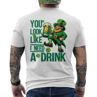 You Look Like I Need A Drink Beer St Patrick's Day Men's T-shirt Back Print - Seseable