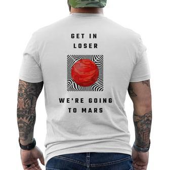Get In Loser We're Going To Mars Men's T-shirt Back Print - Monsterry