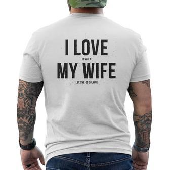 I Love It When My Wife Lets Me Go Golfing Men's Modern Fit Fun Mens Back Print T-shirt - Seseable