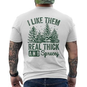 I Like Them Real Thick And Sprucey Christmas Sayings Men's T-shirt Back Print | Mazezy