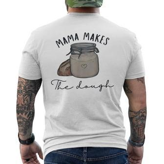 Mama Makes The Dough Sour Dough Bread Homemade Mom Men's T-shirt Back Print - Seseable