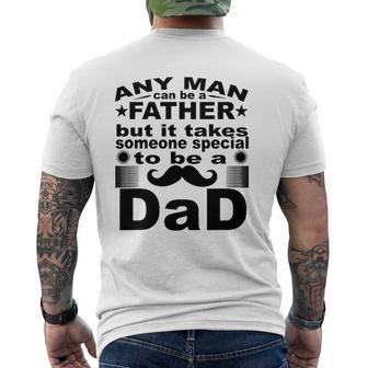 Any Man Can Father But It Takes Someone Special To Be A Dad Mens Back Print T-shirt | Mazezy