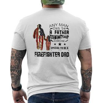 Any Man Can Be A Father But It Takes Someone Special To Be A Firefighter Dad Us Flag Father's Day Mens Back Print T-shirt | Mazezy
