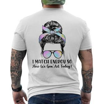 I Match Energy So How We Gone Act Today Positive Quotes Men's T-shirt Back Print - Monsterry