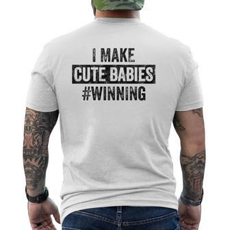 Mens I Make Cute Babies Winning New Dad Baby Daddy Mens Back Print T-shirt | Mazezy