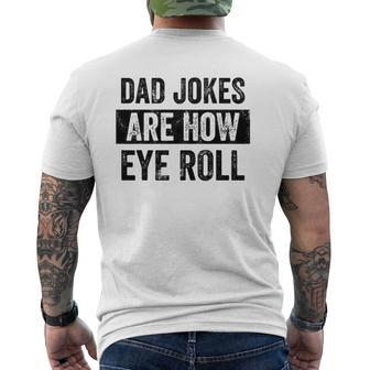 Mens Dad Jokes Are How Eye Roll Dad Daddy Pun Joke Mens Back Print T-shirt | Mazezy