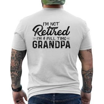 Mens I'm Not Retired I'm A Full Time Grandpa Grandfather Mens Back Print T-shirt | Mazezy UK