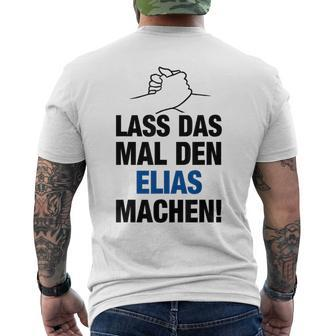Men's Lass Das Mal Den Elias Machen First Name Saying T-Shirt mit Rückendruck - Seseable
