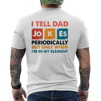 Mens I Tell Dad Jokes Periodically But Only When I'm My Element Mens Back Print T-shirt | Mazezy