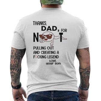 Mens Thanks Dad For Not Pulling Out And Creating A Fucking Legend Mens Back Print T-shirt | Mazezy