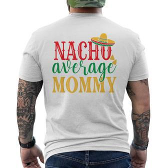 Nacho Average Mommy Cinco De Mayo Mexican Holiday Themed Men's T-shirt Back Print | Mazezy