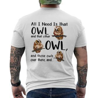 All I Need Is That Owl And That Other Owl Mens Back Print T-shirt - Thegiftio UK