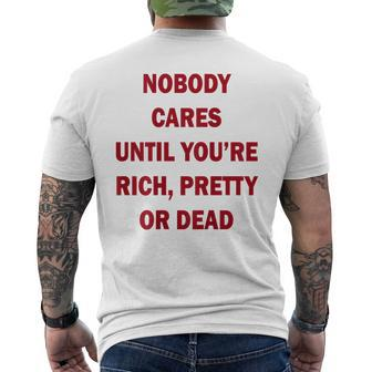 Nobody Cares Until You're Rich Pretty Or Dead On Back Men's T-shirt Back Print - Monsterry