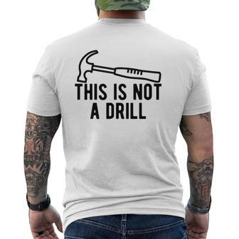 This Is Not A Drill Dad Joke Woodworking Construction Mens Back Print T-shirt | Mazezy