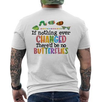 If Nothing Ever Changed There'd Be No Butterflies Men's T-shirt Back Print - Monsterry