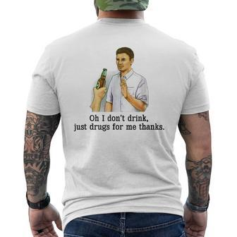 Oh I Don't Drink Just Drugs For Me Thanks Drinking Men's T-shirt Back Print - Thegiftio