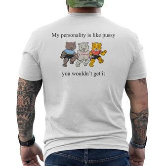 My Personality Is Like Pussy You Wouldn't Get It Cats Men's T-shirt Back Print - Monsterry