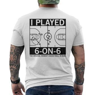 I Played 6 On 6 The Original Women's Basketball In Iowa Men's T-shirt Back Print | Mazezy