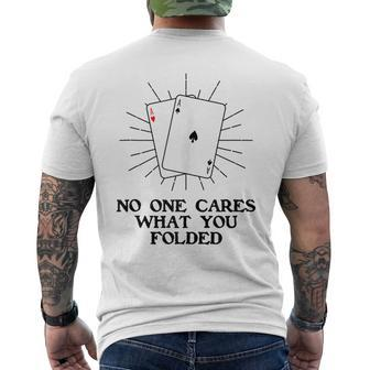 Poker Tournament Poker Game No One Cares What You Folded Men's T-shirt Back Print - Monsterry DE