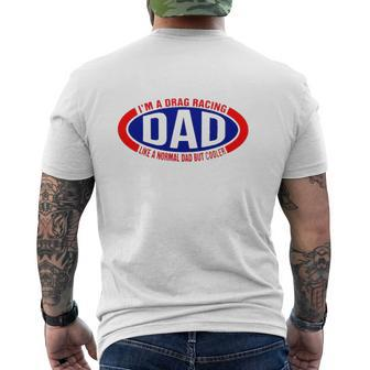 Racing Dad I'm A Drag Racing Dad Like A Normal Dad But Cooler Father's Day Mens Back Print T-shirt | Mazezy