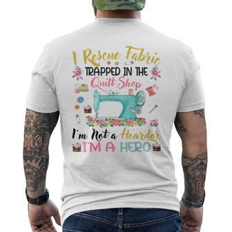 I Rescue Fabric Trapped In The Quilt Shop I'm Not A Hoarder Men's T-shirt Back Print - Monsterry