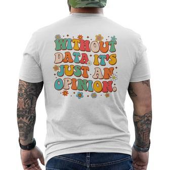 School Psych Data Analyst Without Data It's Just An Opinion Men's T-shirt Back Print - Monsterry AU