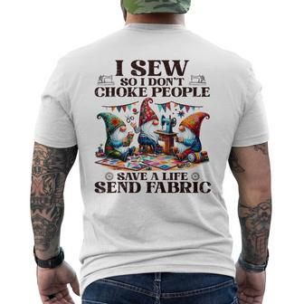 I Sew So I Don't Choke People Send Fabric Gnomes Men's T-shirt Back Print - Seseable