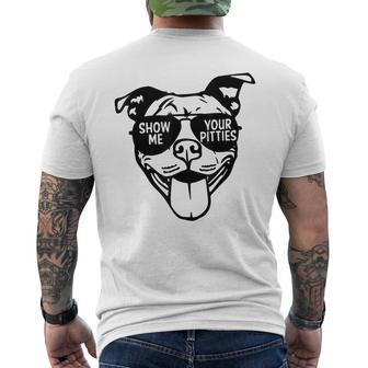 Show Me Your Pitties With Cool Face For Pitbull Lover Men's T-shirt Back Print - Monsterry CA