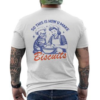 So This Is How You Make Biscuits Meme Cat Baking Retro Men's T-shirt Back Print - Seseable