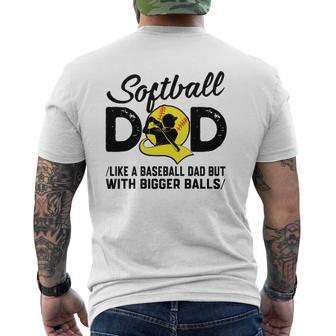Softball Dad Like A Baseball Dad But With Bigger Balls Softball Ball Mens Back Print T-shirt | Mazezy