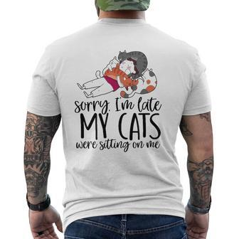 Sorry I'm Late My Cats Were Sitting On Me Cat Dad Cat Lover Mens Back Print T-shirt | Mazezy