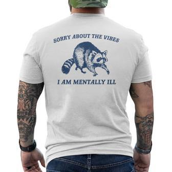 Sorry About The Vibes I'm Mentally Ill Raccoon Meme Men's T-shirt Back Print | Mazezy