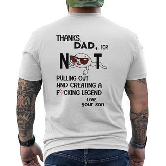 Thanks Dad For Not Pulling Out And Creating A Fucking Legend Mens Back Print T-shirt | Mazezy UK
