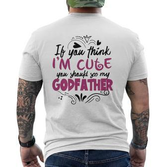 If You Think I'm Cute You Should See My Godfather Mens Back Print T-shirt | Mazezy