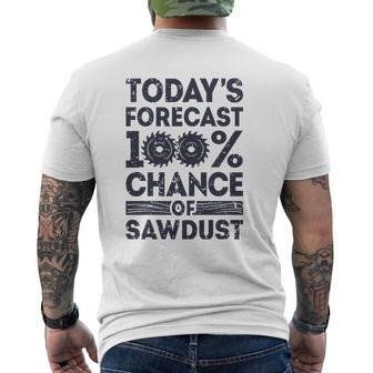 Today's Forecast Woodworking Woodworker Dad Mens Back Print T-shirt | Mazezy