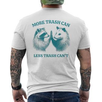 More Trash Can Less Trash Can't Raccoon Opossum Meme Men's T-shirt Back Print - Monsterry AU