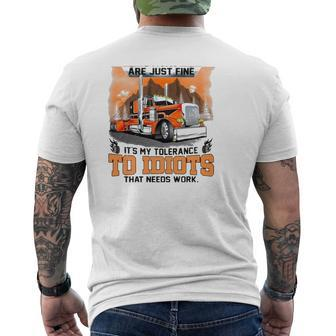 Trucker My Trucking Skills Are Just Fine It's My Tolerance To Idiots That Needs Work Mens Back Print T-shirt | Mazezy