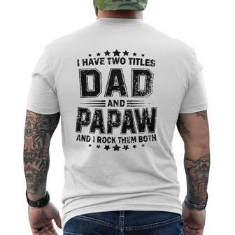 I Have Two Titles Dad And Papaw Father's Day Mens Back Print T-shirt | Mazezy