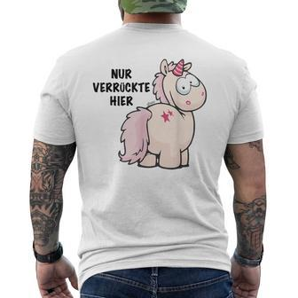 Unicorn Nur Verrückte Hier By Nici T-Shirt mit Rückendruck - Seseable