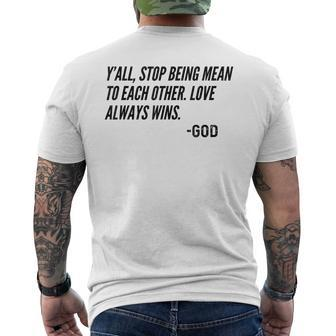 Y'all Stop Being Mean To Each Other Love Always Wins -God Men's T-shirt Back Print - Monsterry CA