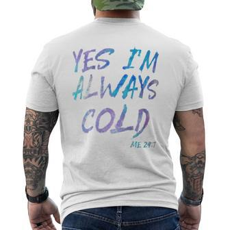 Yes I'm Always Cold Cold People Who Always Freeze Men's T-shirt Back Print - Monsterry