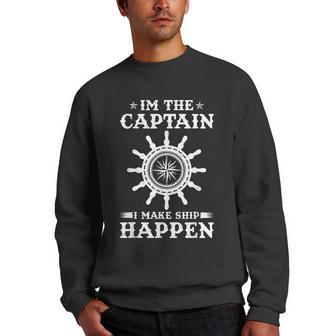 Funny Im The Captain I Make Ship Happen Boating Men Crewneck Graphic Sweatshirt - Thegiftio UK