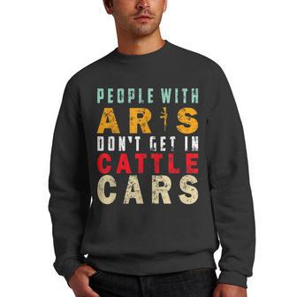 Funny Sarcastic People With Ars Dont Get In Cattle Cars Men Crewneck Graphic Sweatshirt - Thegiftio UK