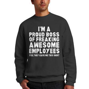 Im A Proud Boss Of Freaking Awesome Employees Men Crewneck Graphic Sweatshirt - Thegiftio UK
