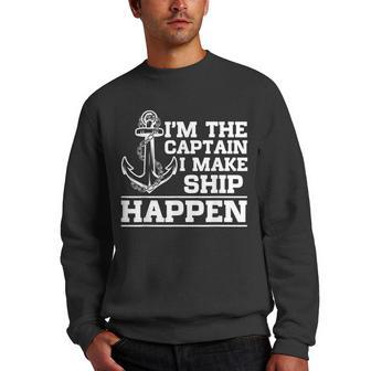 Im The Captain I Make Ship Happen Boating Motorboating Men Crewneck Graphic Sweatshirt - Thegiftio UK
