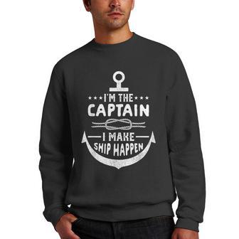 Im The Captain I Make Ship Happen Funny Boat Captain Men Crewneck Graphic Sweatshirt - Thegiftio UK