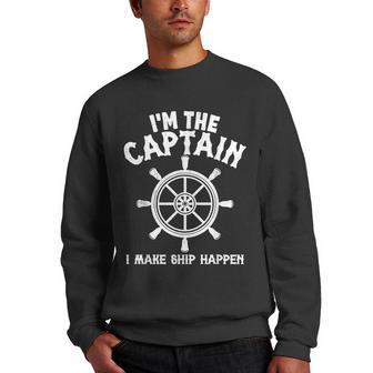 Im The Captain I Make Ship Happen Funny Boating Men Crewneck Graphic Sweatshirt - Thegiftio UK