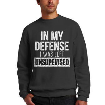 In My Defense I Was Left Unsupervised Funny Retro Vintage Men Crewneck Graphic Sweatshirt - Thegiftio UK