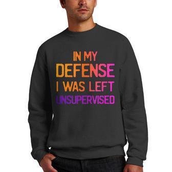 In My Defense I Was Left Unsupervised Funny Vintage Men Crewneck Graphic Sweatshirt - Thegiftio UK