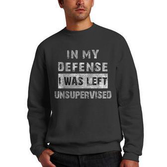In My Defense I Was Left Unsupervised Vintage Retro Quote Men Crewneck Graphic Sweatshirt - Thegiftio UK